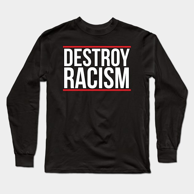 Destroy Racism Long Sleeve T-Shirt by HeroGifts